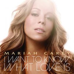Albumart I Want To Know What Love Is from Mariah Carey.