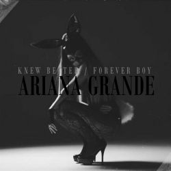 Albumart Knew Better/Forever Boy from Ariana Grande.