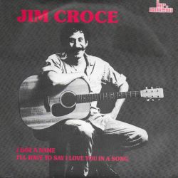 Albumart I'll Have To Say I Love You In A Song from Jim Croce.