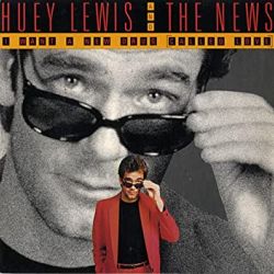 Albumart I want a new drug from Huey Lewis and The News.