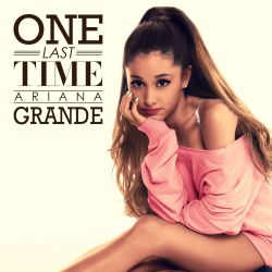 Albumart One Last Time from Ariana Grande.