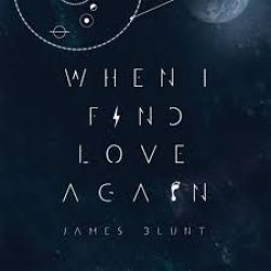 Albumart When I Find Love Again from James Blunt.