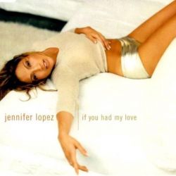 Albumart If you had my love from Jennifer Lopez.