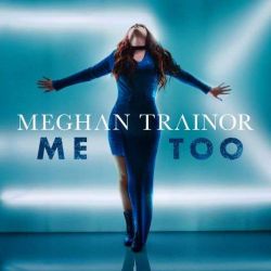 Albumart Me Too from Meghan Trainor.