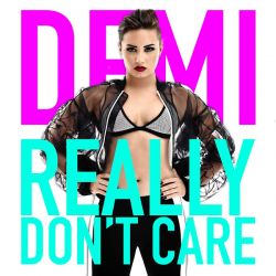 Albumart Really Don't Care from Demi Lovato & Cher Lloyd.