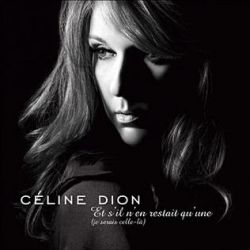Albumart Et Si N'en Restait Qu'Une from Céline Dion.