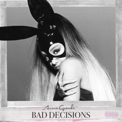 Albumart Bad Decisions from Ariana Grande.