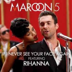 Albumart If I Never See Your Face Again from Maroon 5 & Rihanna.